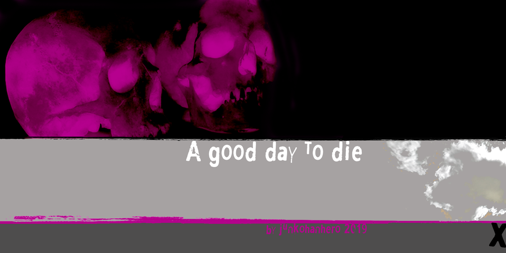 A good day to die