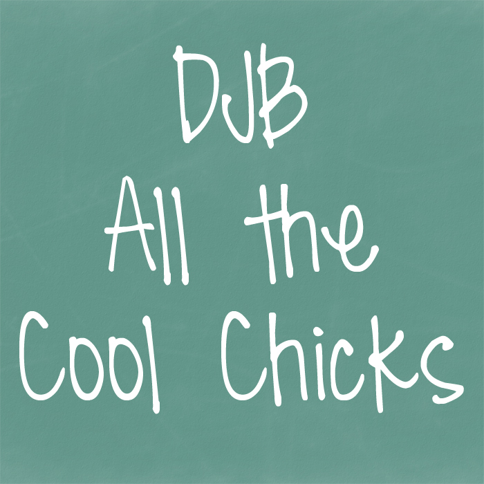 DJB All Cool Chicks