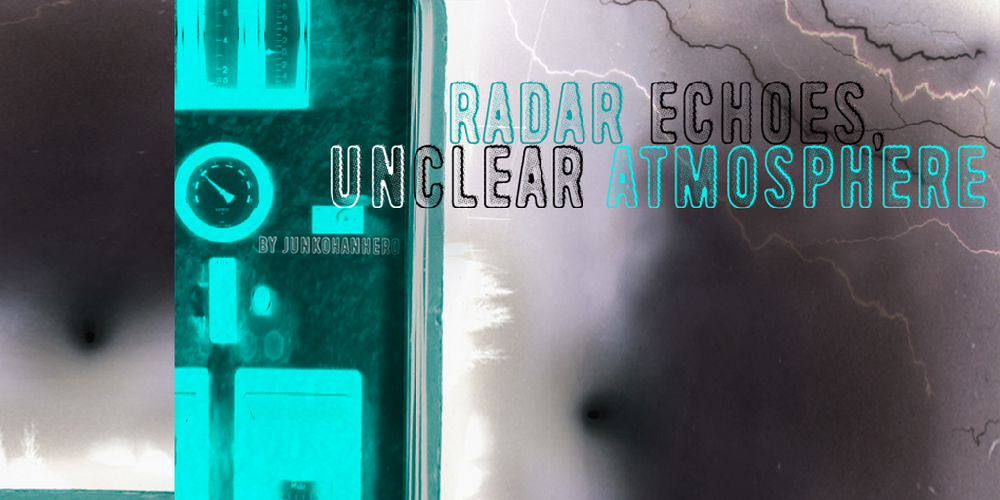 Radar Echoes, Unclear Atmospher