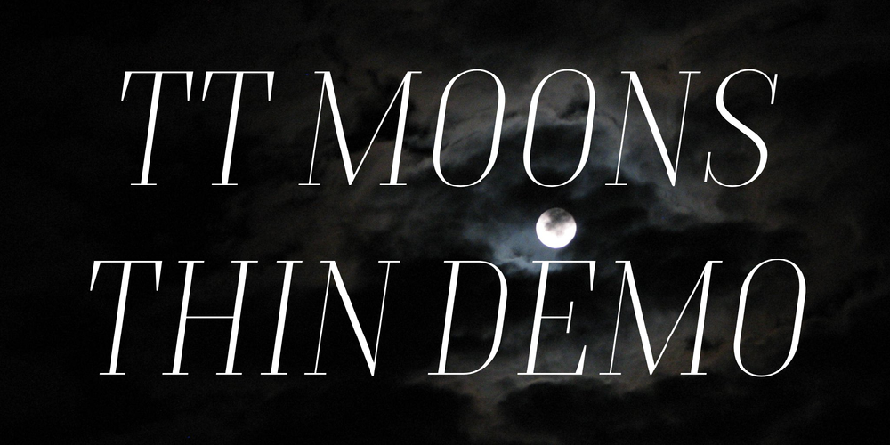 TT Moons Thin DEMO