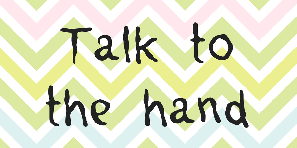 Talk to the hand