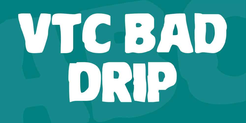 VTC Bad Drip