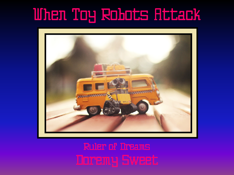 When Toy Robots Attack